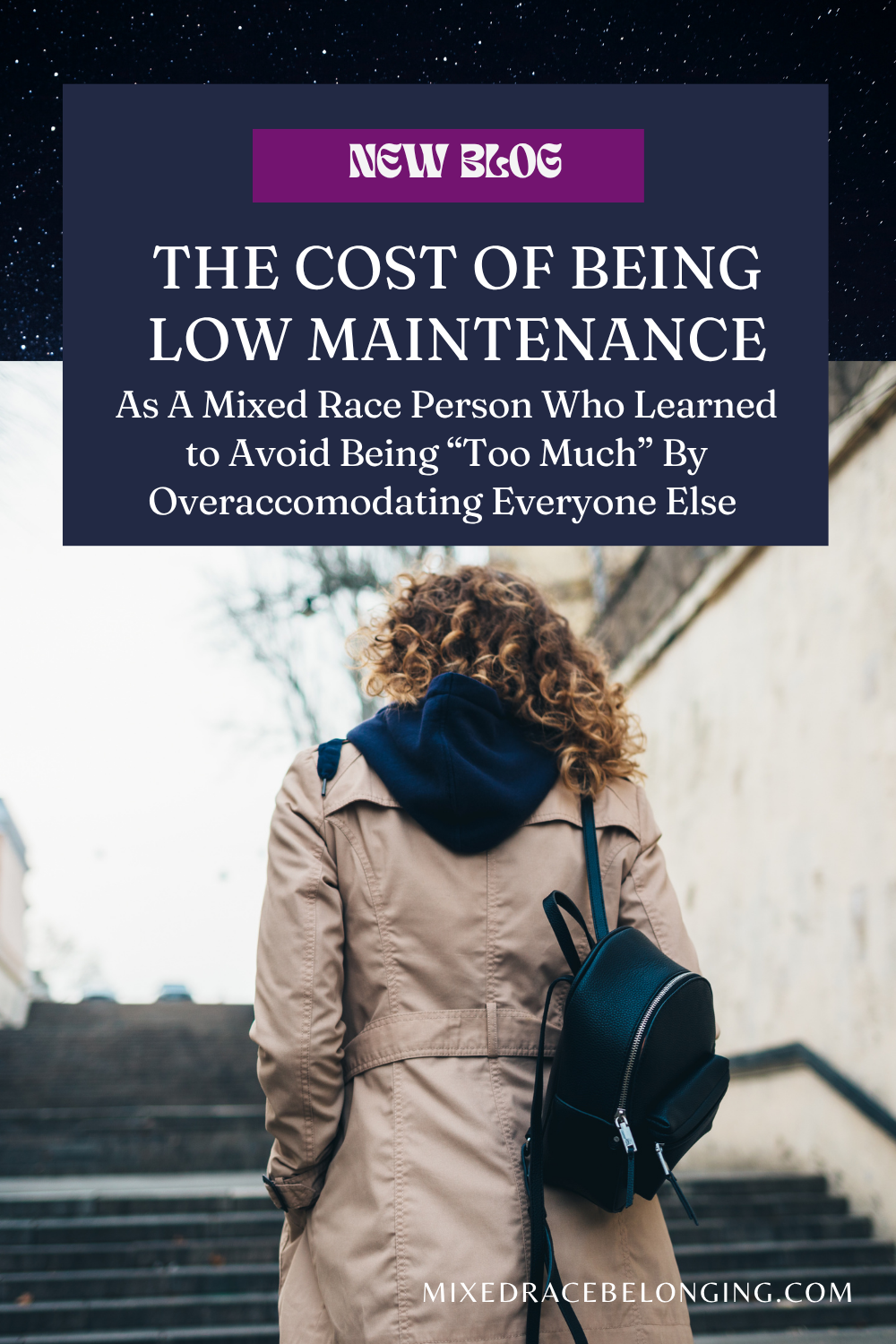 A person with curly hair, a tan jacket, and a black leather backpack walks up a set of stairs outside. Above the image are the words The Cost of Being Low Maintenance As a Mixed Race Person Who Learned to Avoid Being "Too Much"...