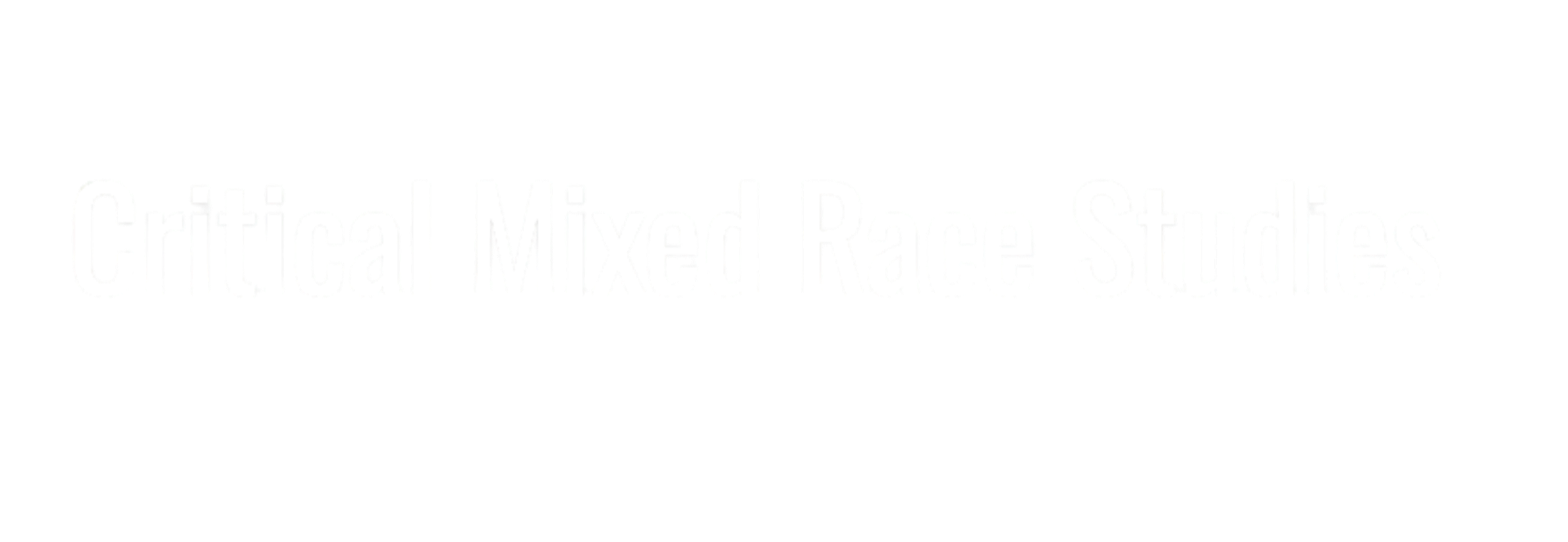 Title slide with the text 'Critical Mixed Race Studies' in white font on a black background.