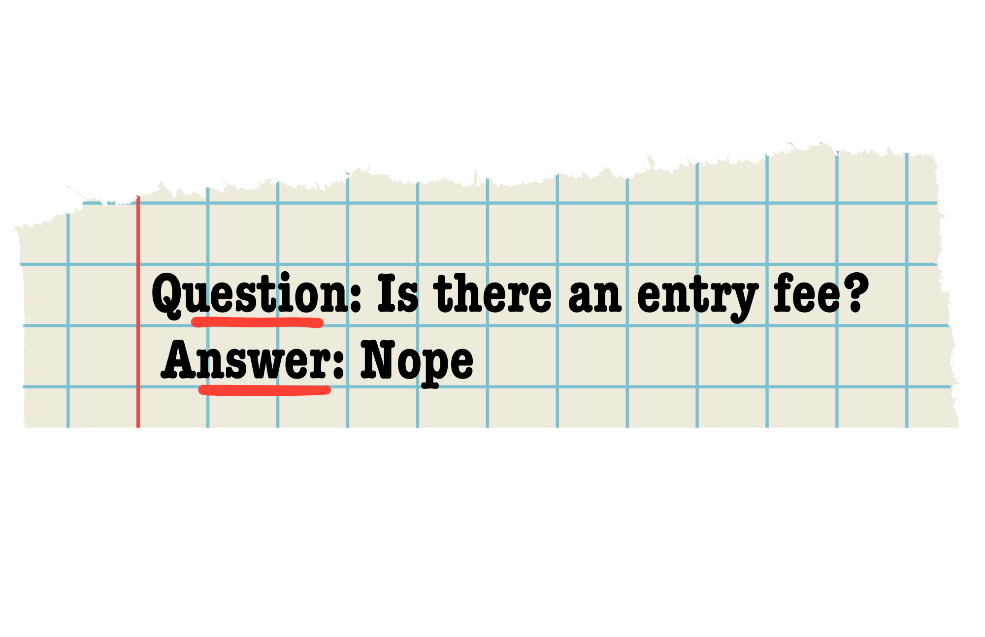 A torn piece of grid paper with a handwritten question about an entry fee and a bold, underlined answer of 'Nope'.