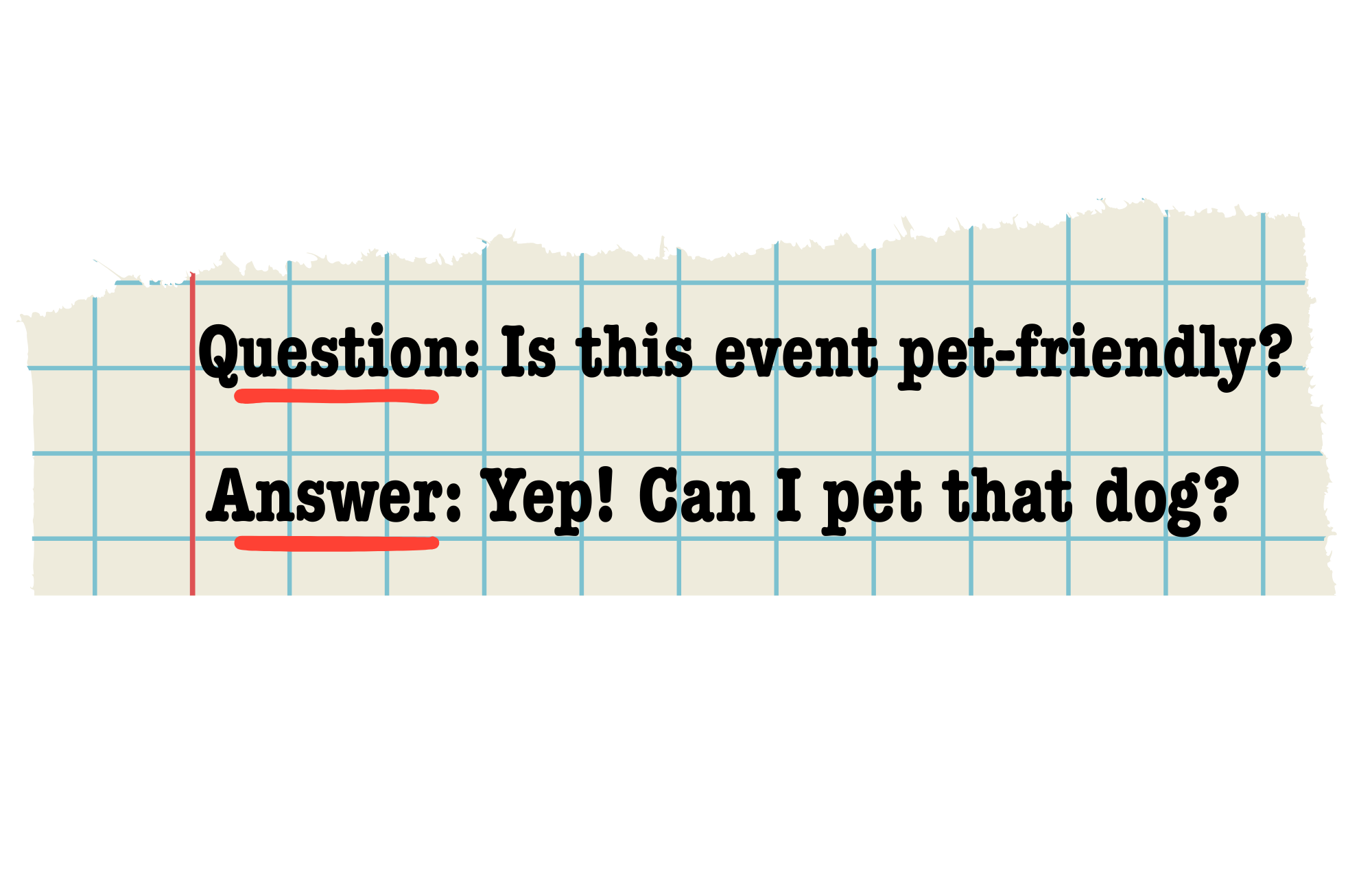 A notepad-style graphic with a question asking if an event is pet-friendly, and an answer confirming that it is, with a question about petting a dog.