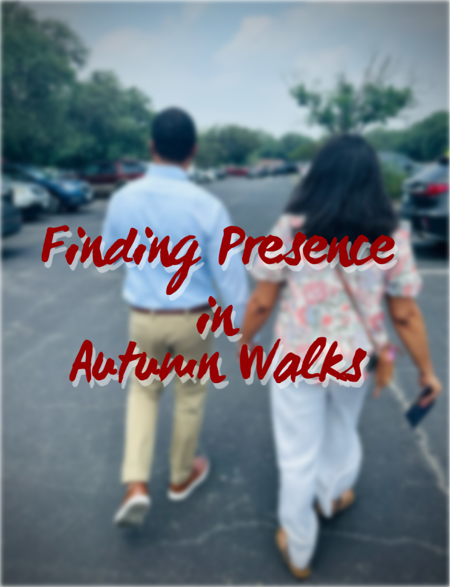 Step-by-Step: Finding presence in autumn walks