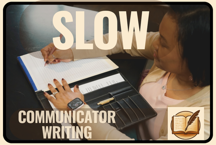 woman sitting at table writing in portfolio with words: SLOW: Communicator Writing imposed over the image