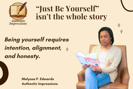 “Just Be Yourself” isn’t the whole story