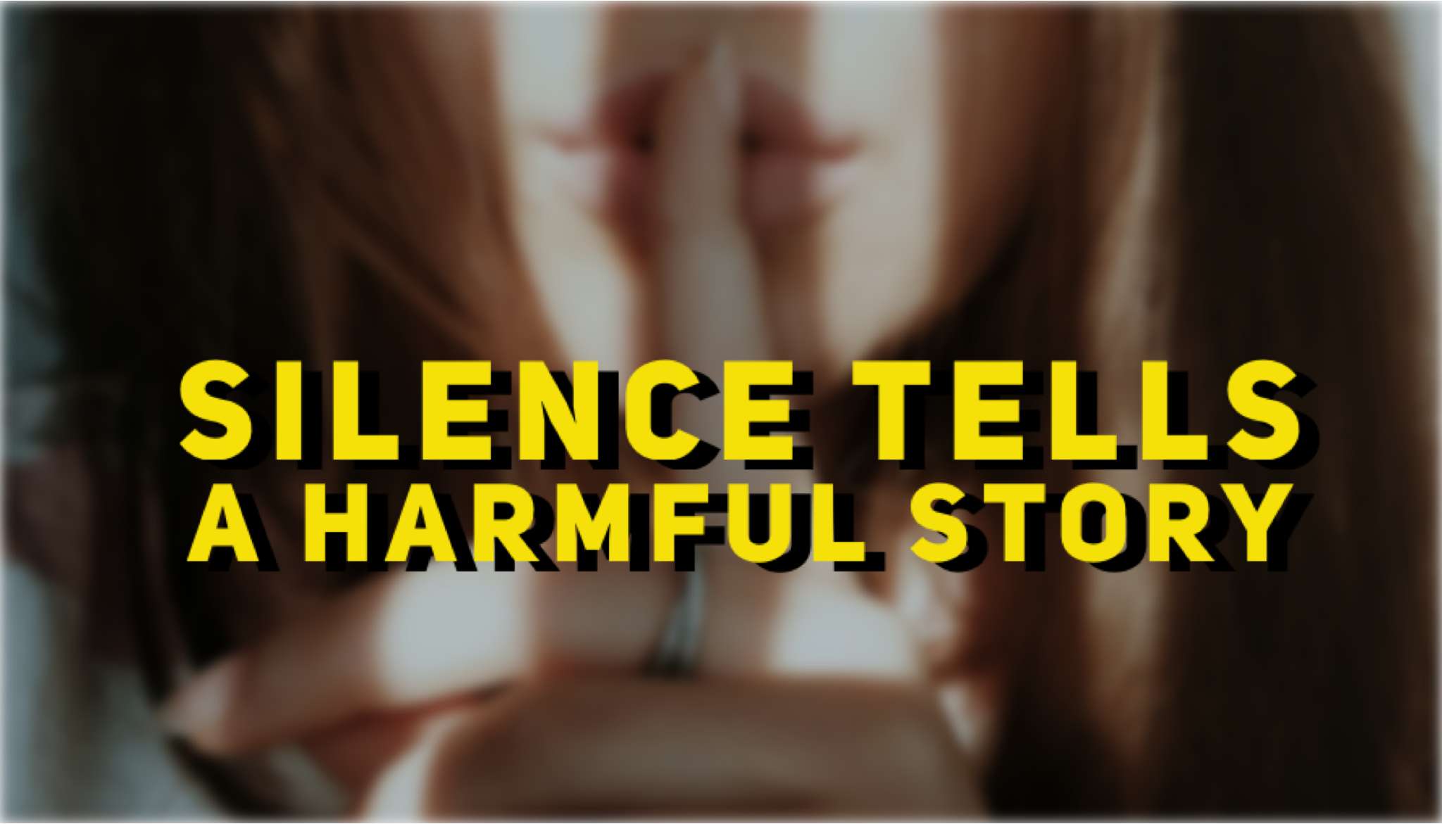 "Silence Tells a Harmful Story" superimposed over a lady making the whisper gesture
