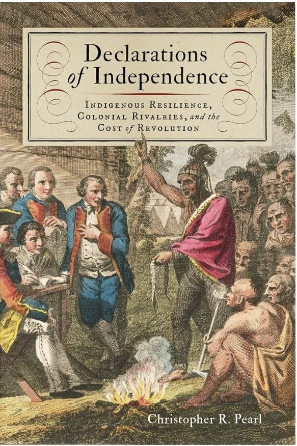 Declarations of Independence: Indigenous Resilience, Colonial Rivalries, and the Cost of Revolution