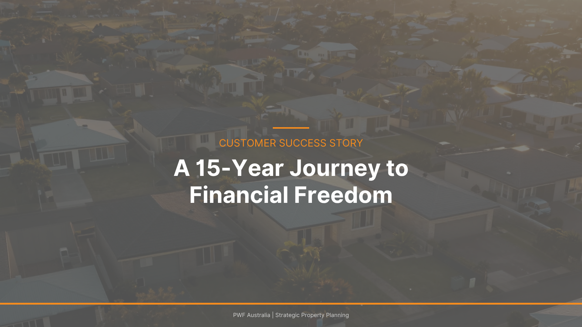 Customer Success Story: A 15-Year Journey to Financial Freedom
