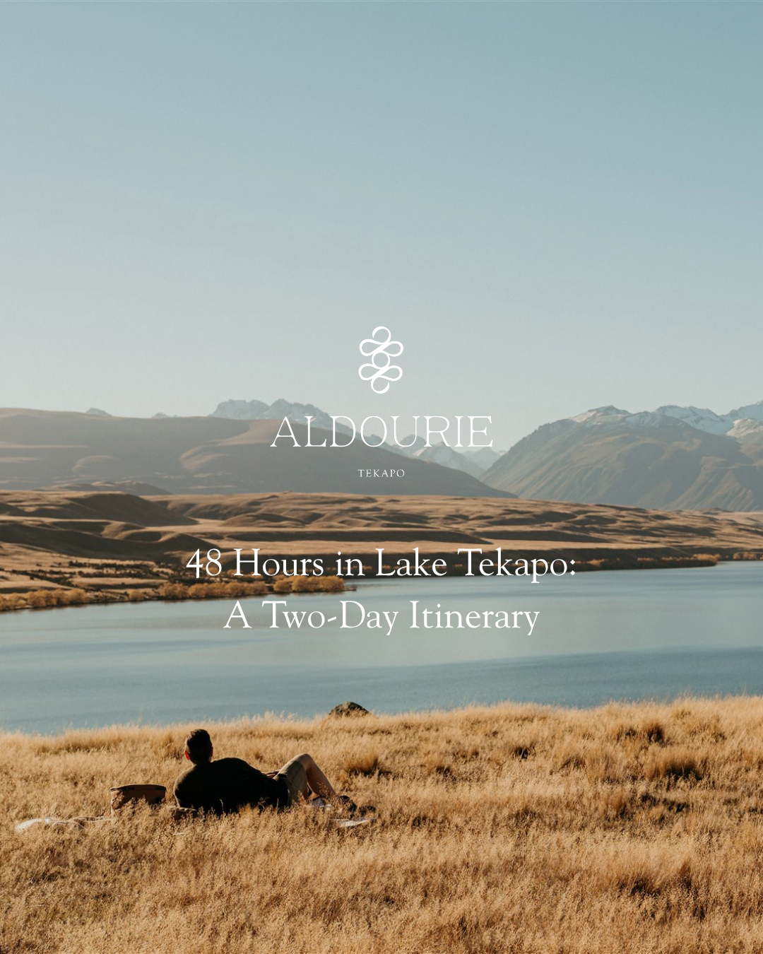 48 Hours in Lake Tekapo: A Two-Day Itinerary