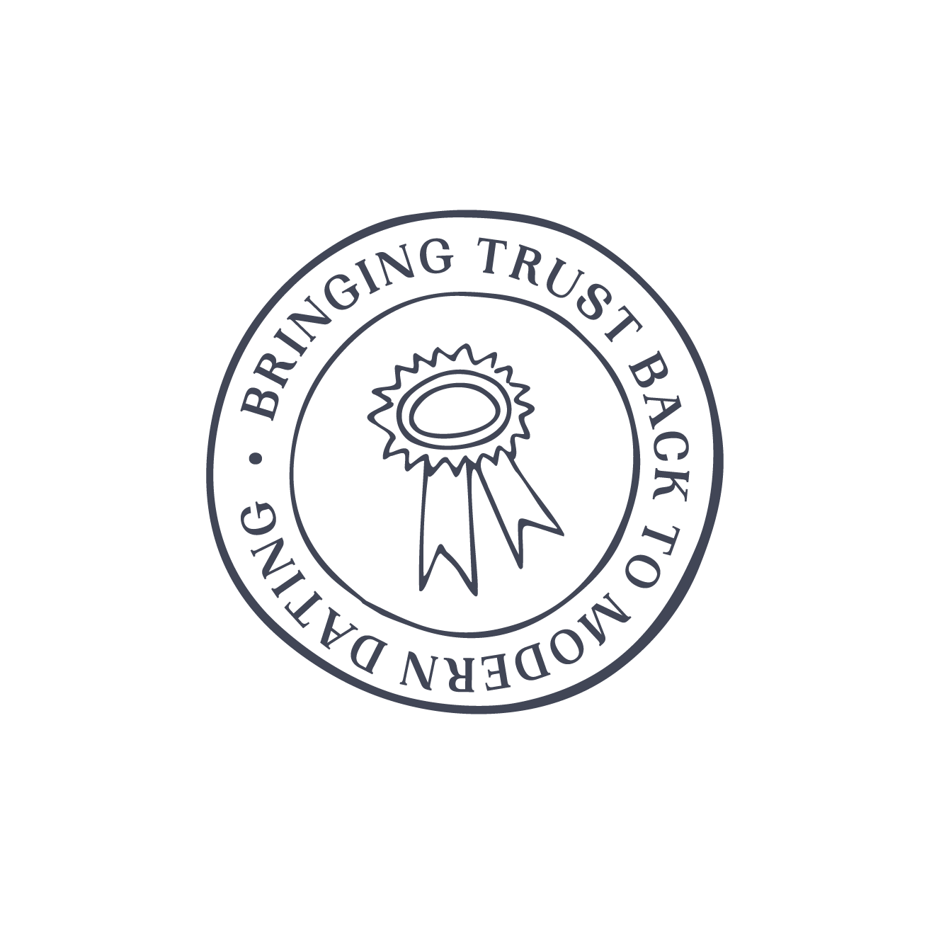 A circular badge with text around the edge that reads 'BRINGING TRUST BACK TO MODERN DATING,' and a drawing of a ribbon or rosette in the center.