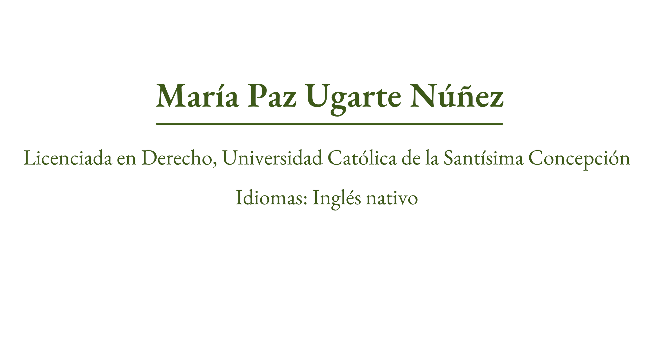 Diapositiva de presentación con el nombre María Paz Ugarte Núñez, titulación en Derecho por la Universidad Católica de la Santa Concepción, y que habla inglés nativo.