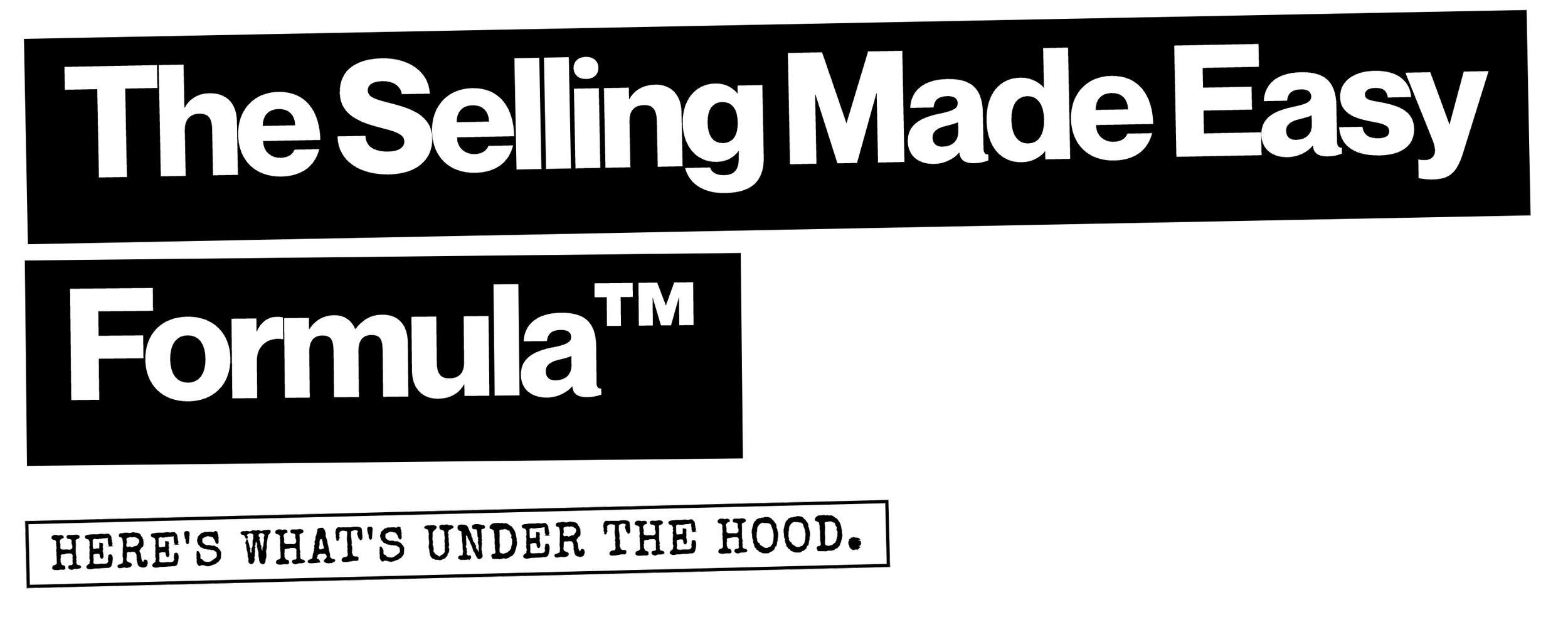 The Selling Made Easy Formula™. Here's what's under the hood.
