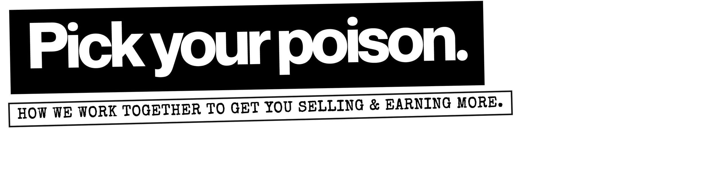 Pick your poison. How we work together to get you selling & earning more.