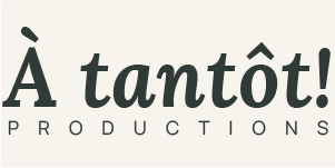 À Tantôt! Productions