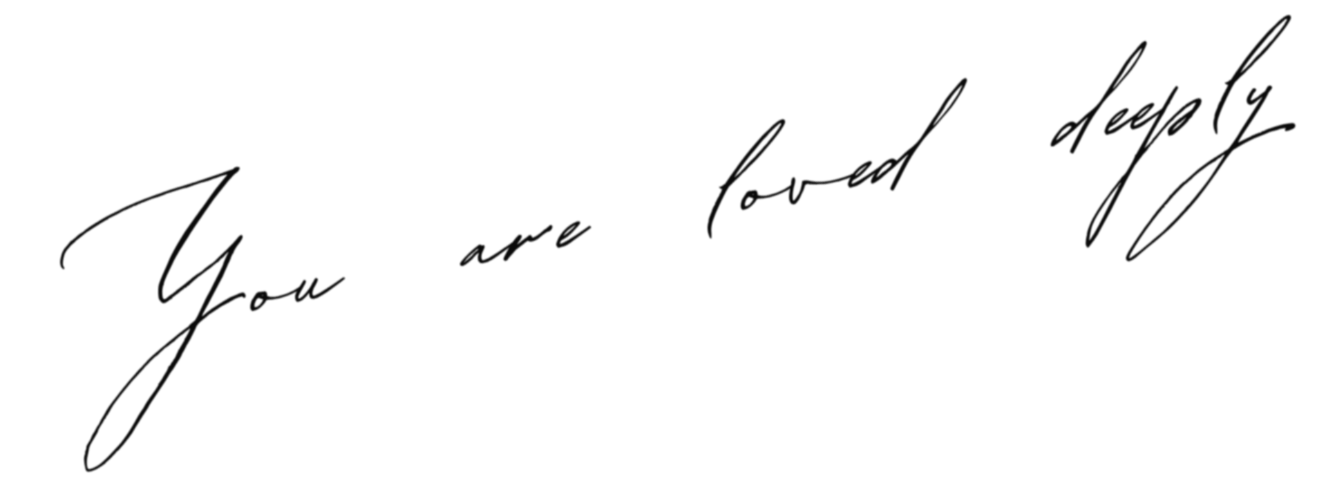 Stylized black handwritten text reading 'You are loved' on a plain white background.