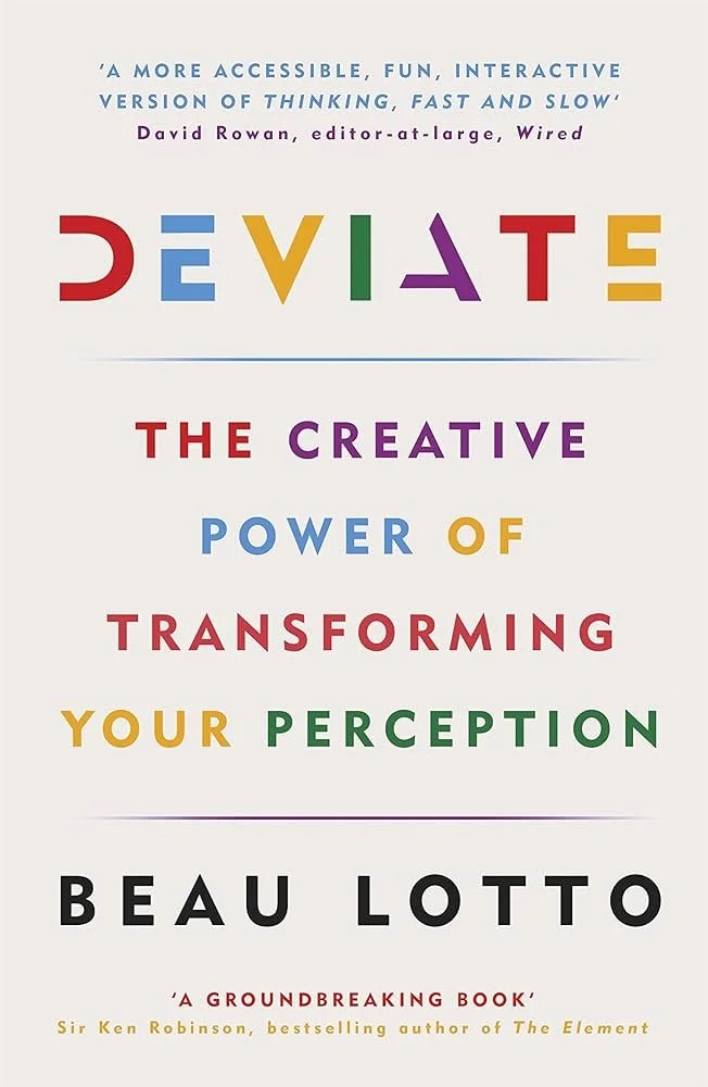 Beau Lotto's book 'Deviate: The Creative Power of Transforming Your Perception'