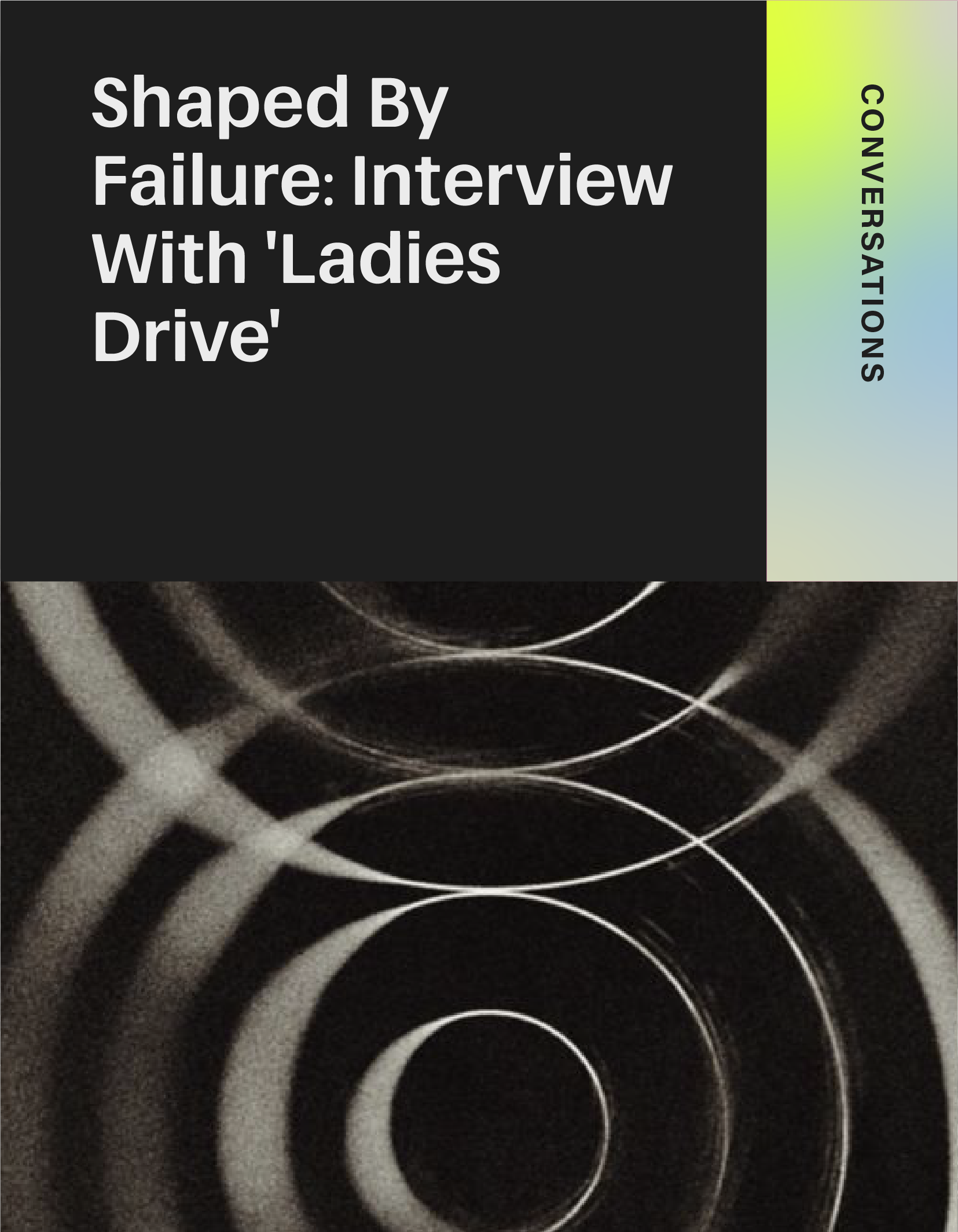 Shaped by Failure: Interview with ‘Ladies Drive’