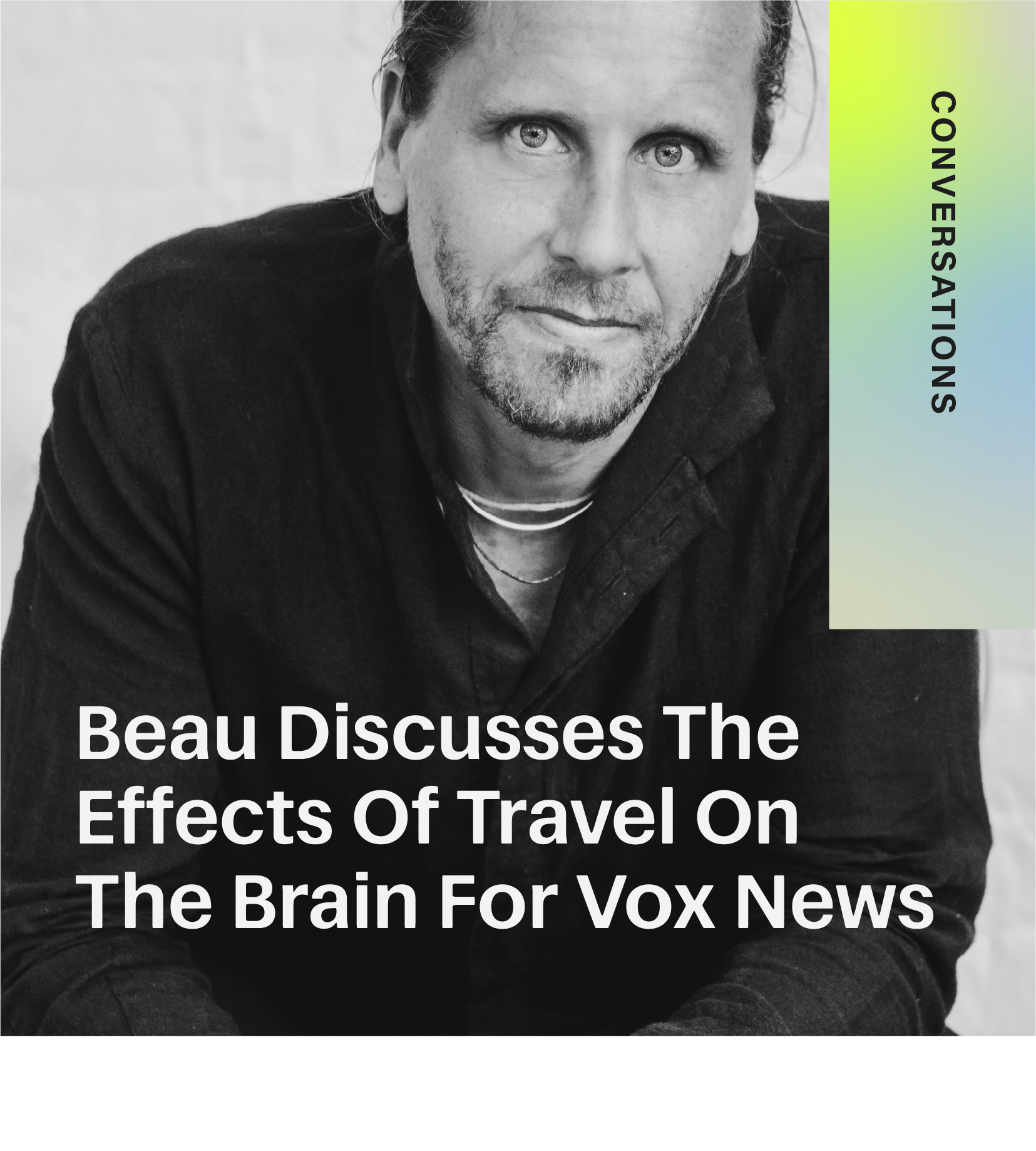 Beau Discusses The Effects Of Travel On The Brain For Vox News