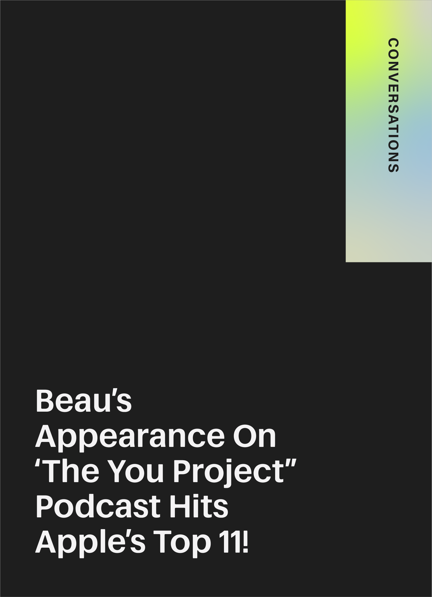 Beau’s Appearance On ‘The You Project’’ Podcast Hits Apple’s Top 11!
