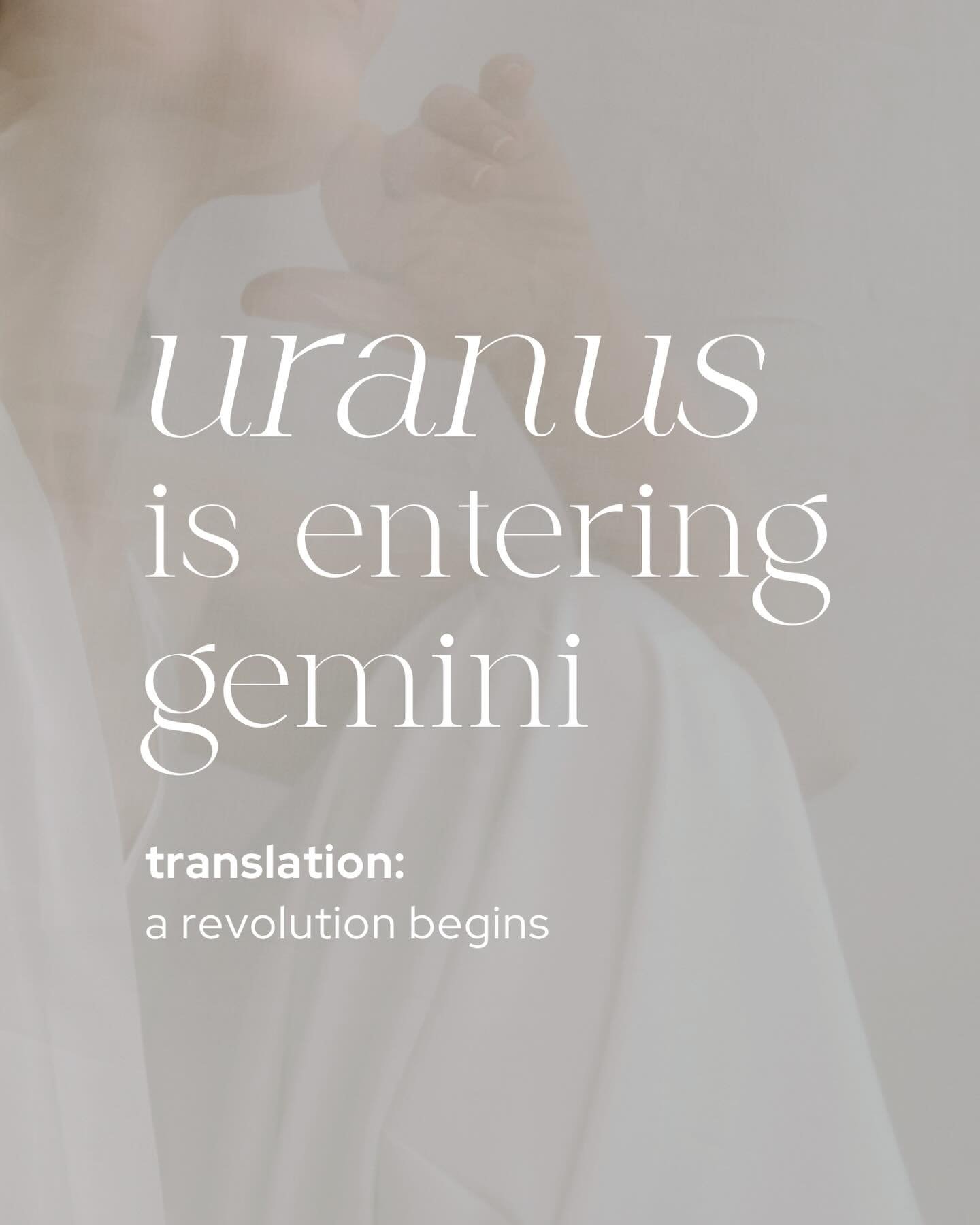 Uranus just entered Gemini, and the adventure begins.

For the next 7 years, the way you think, learn, and communicate is getting a massive upgrade. Old stories are being rewritten. Fixed beliefs are opening up. The way you&rsquo;ve been understandin