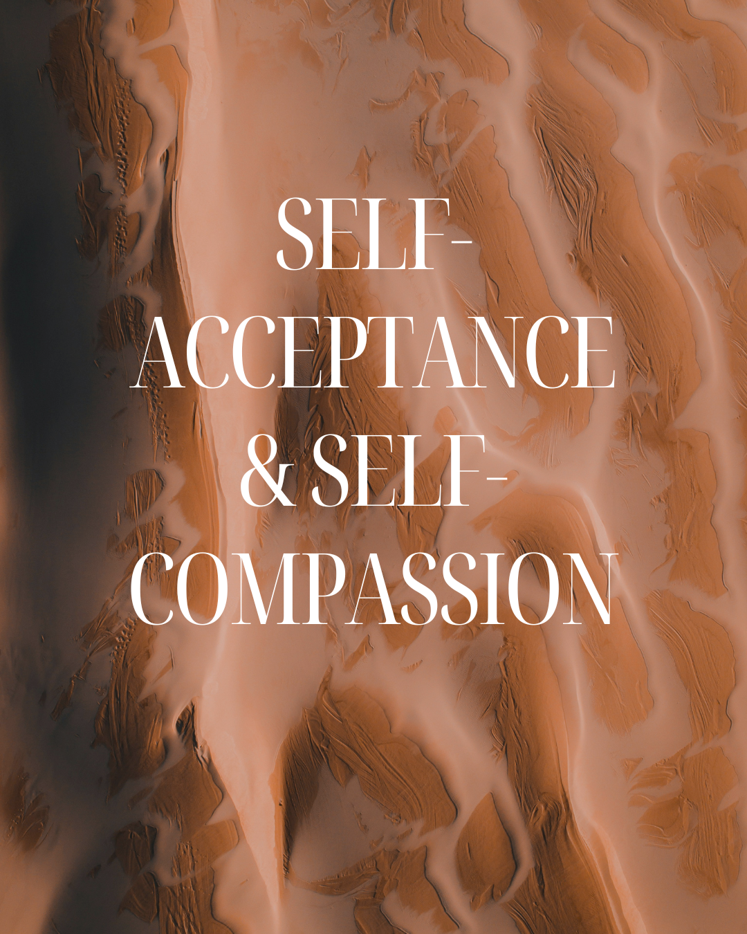 Abstract marbled background in shades of brown with white text overlay that says "Self Acceptance & Self Compassion."