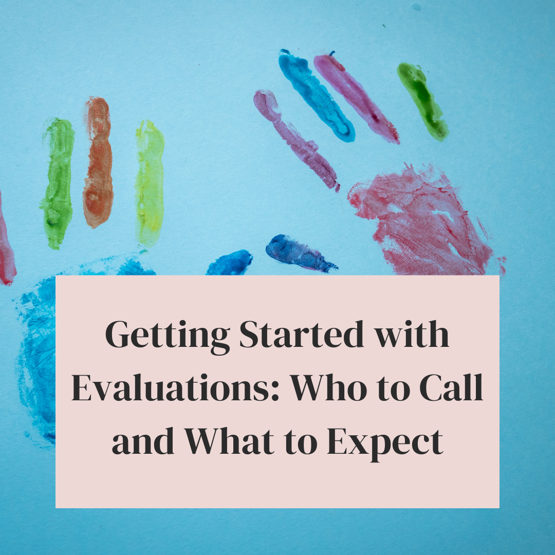 Getting Started with Evaluations: Who to Call and What to Expect