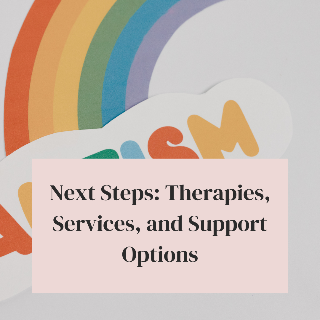 Next Steps: Therapies, Services, and Support Options