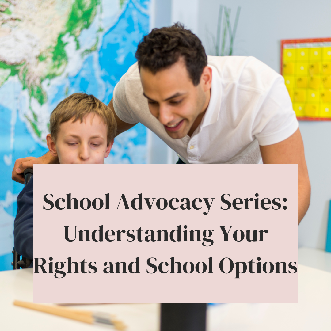 School Advocacy Series: Understanding Your Rights and School Options