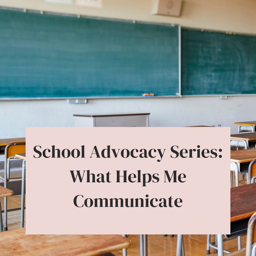 School Advocacy Series: What Helps Me Communicate