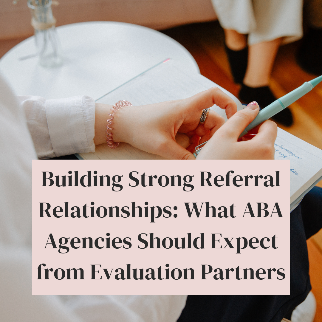 Building Strong Referral Relationships: What ABA Agencies Should Expect from Evaluation Partners