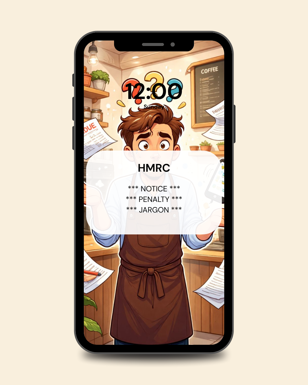 A cartoon illustration of a barista in a coffee shop with paperwork flying around, displayed on a smartphone screen with the time 12:00 and the date Sunday, along with a notice about HMRC, penalties, and jargon.