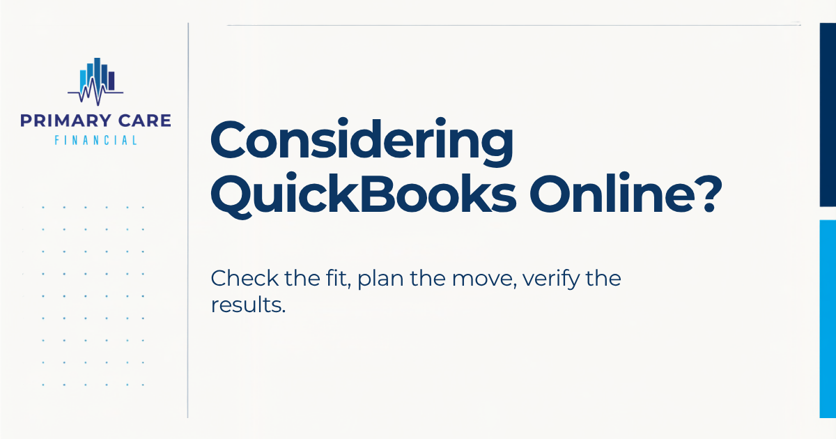 Considering QuickBooks Online? Check the fit, plan the move, verify the results. Primary Care Financial.
