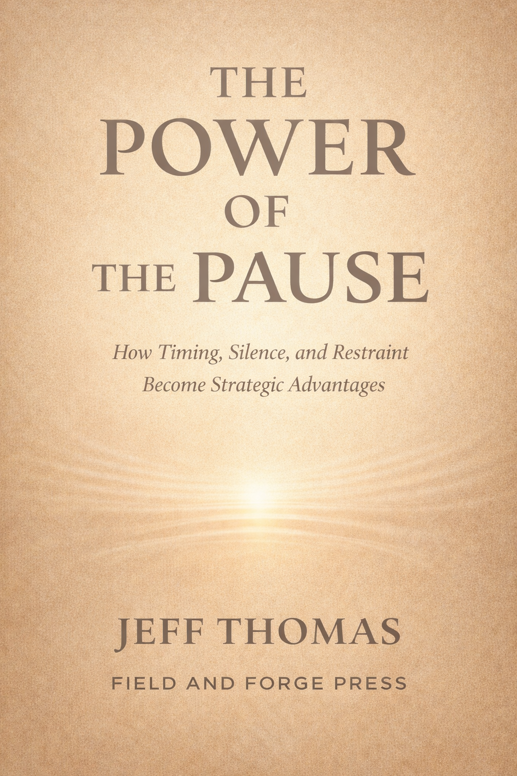 Book cover titled "The Power of the Pause" with subtitle "How Timing, Silence, and Restraint Become Strategic Advantages" by Jeff Thomas.