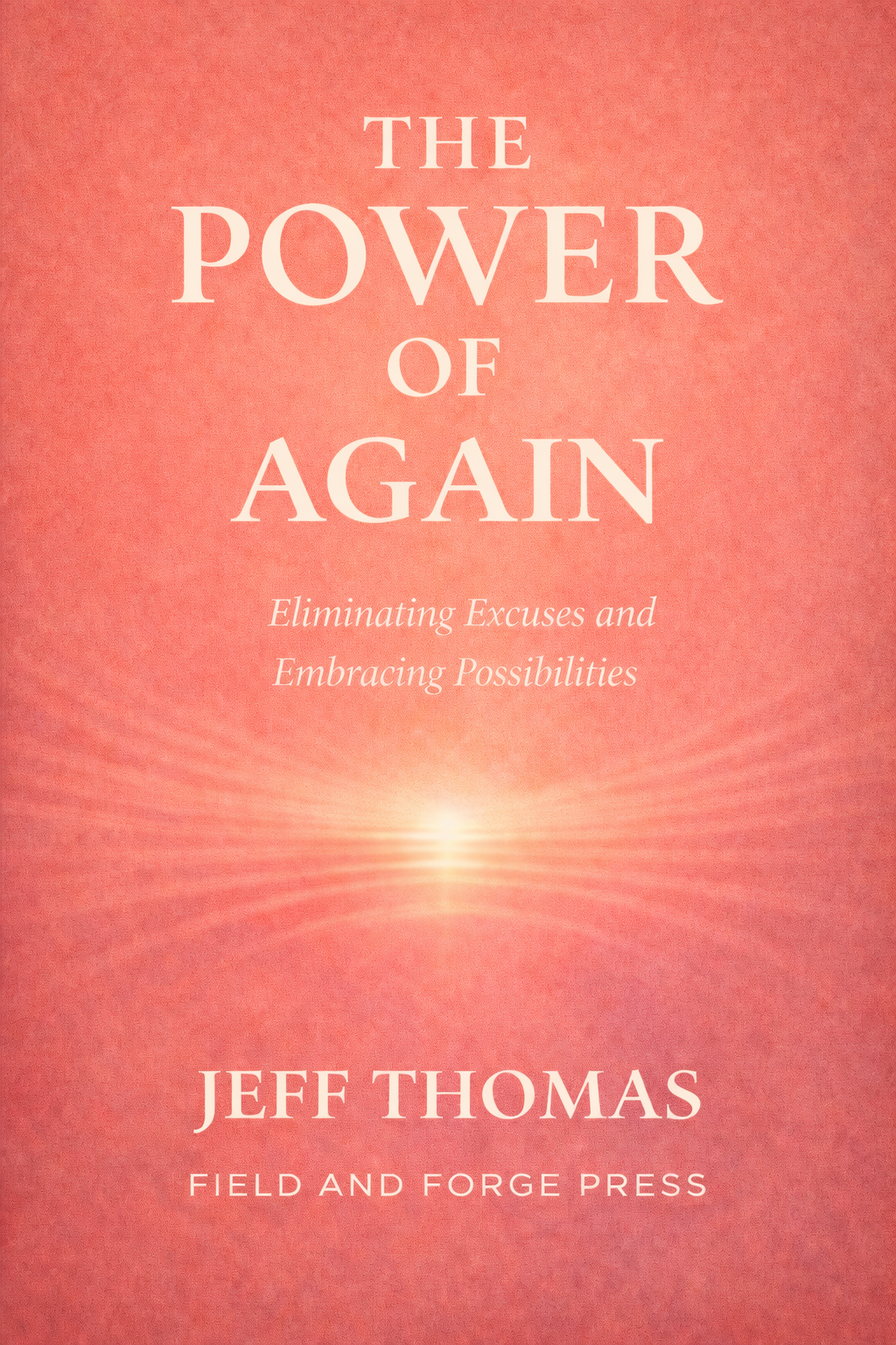 Book cover titled 'The Power of Again' by Jeff Thomas, published by Field and Forge Press, with a pink gradient background and a glowing light at the bottom center.