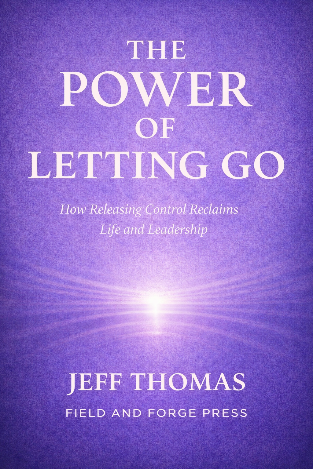 Book cover titled "The Power of Letting Go: How Releasing Control Reclaims Life and Leadership" by Jeff Thomas, with a purple background and white text