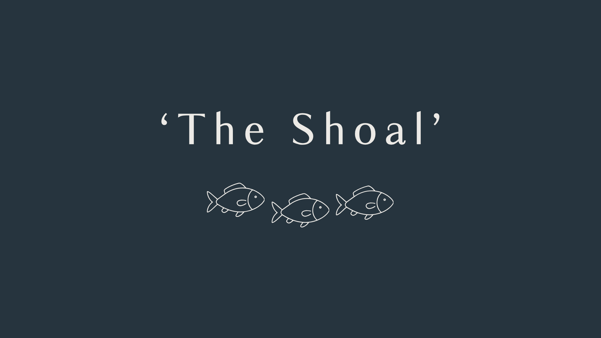 A dark background with the title 'The Shoal' and a simple line drawing of three fish.