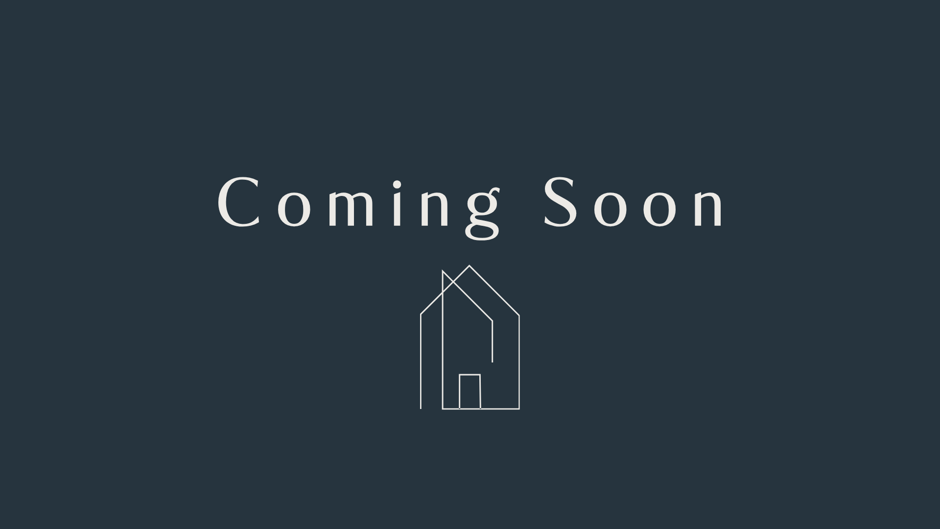 Dark background with the white text "Coming Soon" and a simple white outline of a house.