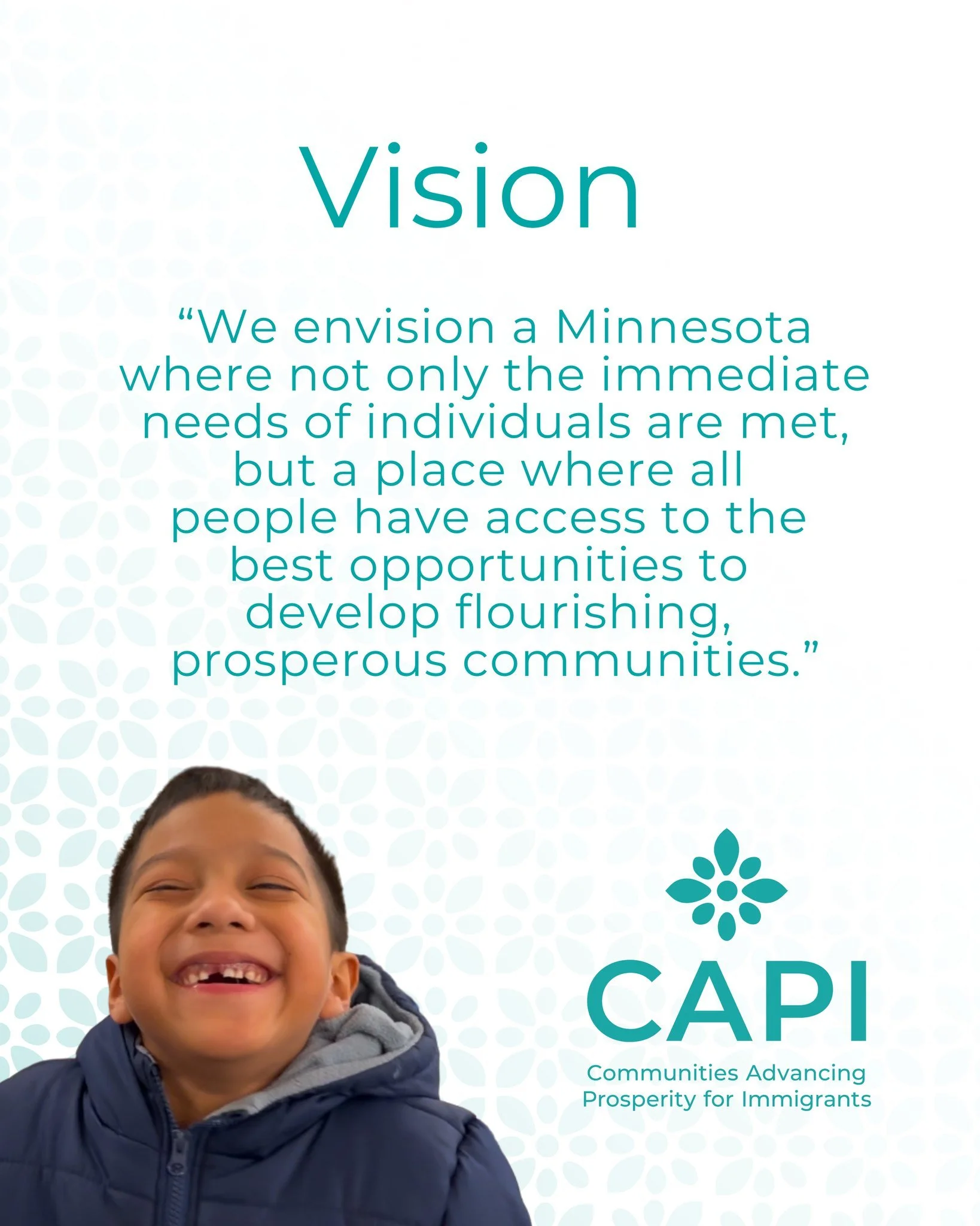 Meet CAPI: Communities Advancing Prosperity for Immigrants

Our Vision? We envision a Minnesota where not only the immediate needs of individuals are met, but a place where all people have access to the best opportunities to develop flourishing, pros