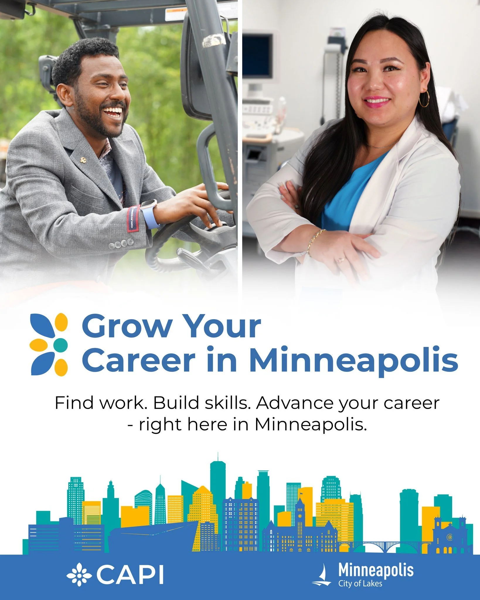 Grow your future&mdash;this CAPI &amp; Minneapolis Works program helps Minneapolis residents find employment opportunities to advance their careers.

Through the program, you will receive:
One-on-one job placement support
Resume and interview prepara