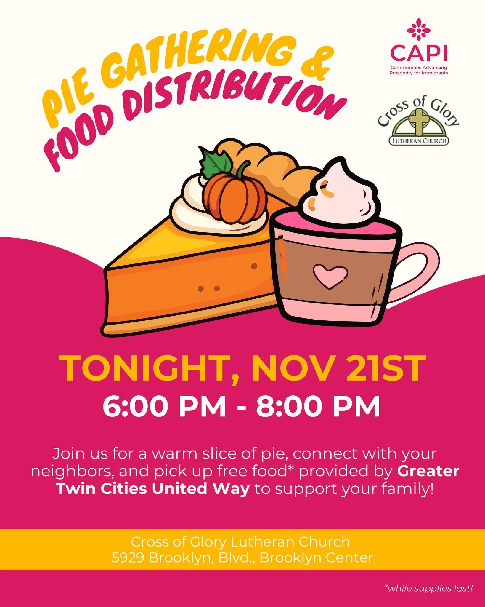 Looking to warm up on this chilly Friday?

Join us tonight for a warm slice of pie, connect with your neighbors, and pick up free food resources provided by Greater Twin Cities United Way to support your family!

Where: Cross of Glory Lutheran Church