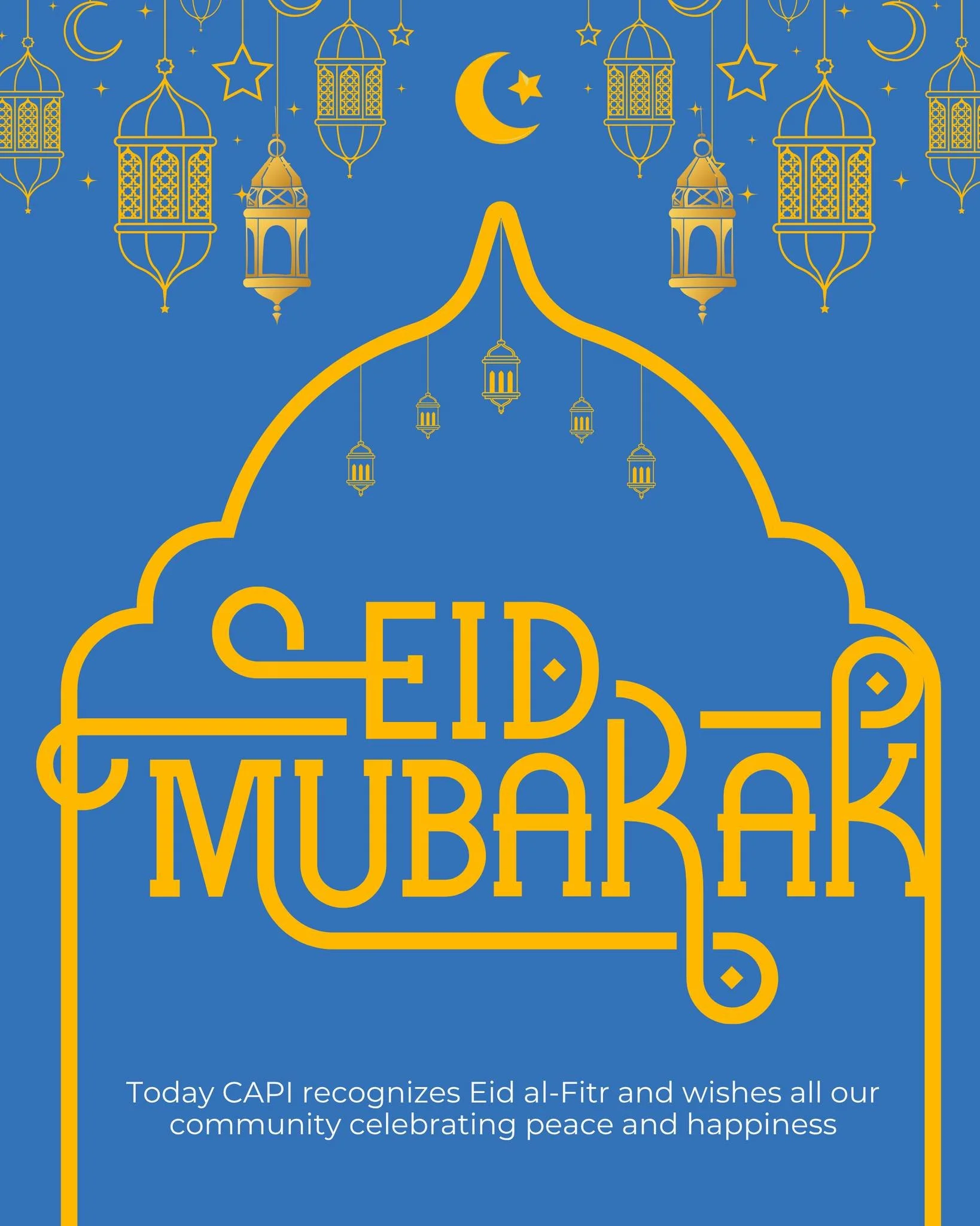 Today CAPI recognizes Eid al-Fitr and wishes all our community celebrating peace and happiness 💙