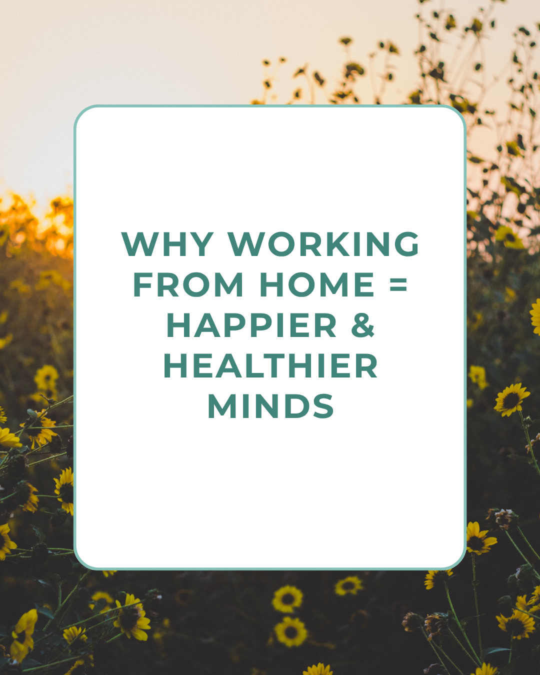Why Working From Home = Happier &amp; Healthier Minds
