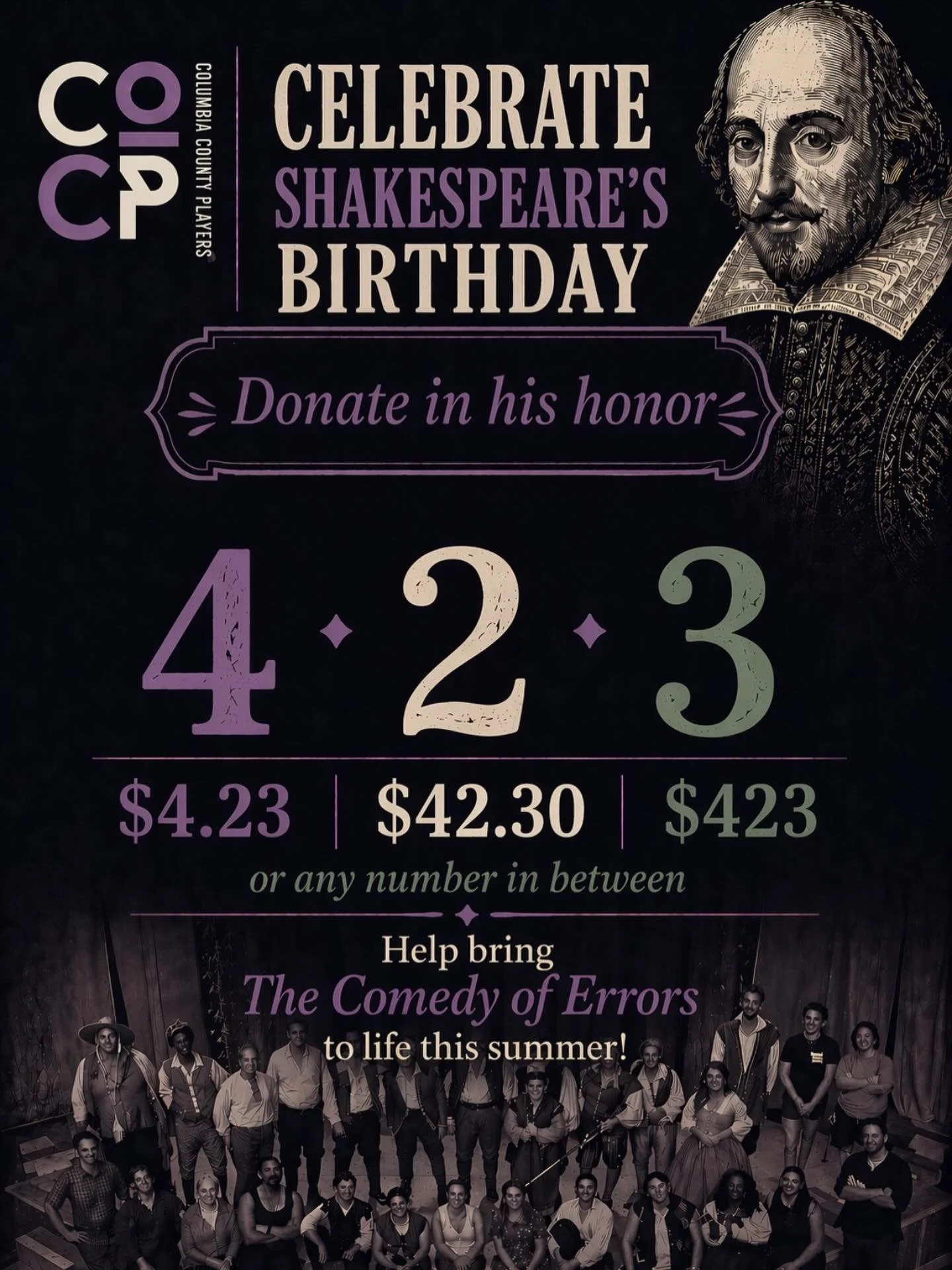 Bardy Hard! 🎉🎂🥳

Celebrate Shakespeare&rsquo;s birthday by donating to CCP in his honor! $4.23, $42.30, $423, or any number in between! 

As a nonprofit theater company, we rely on your support to keep our work on stage. Your donation helps bring 