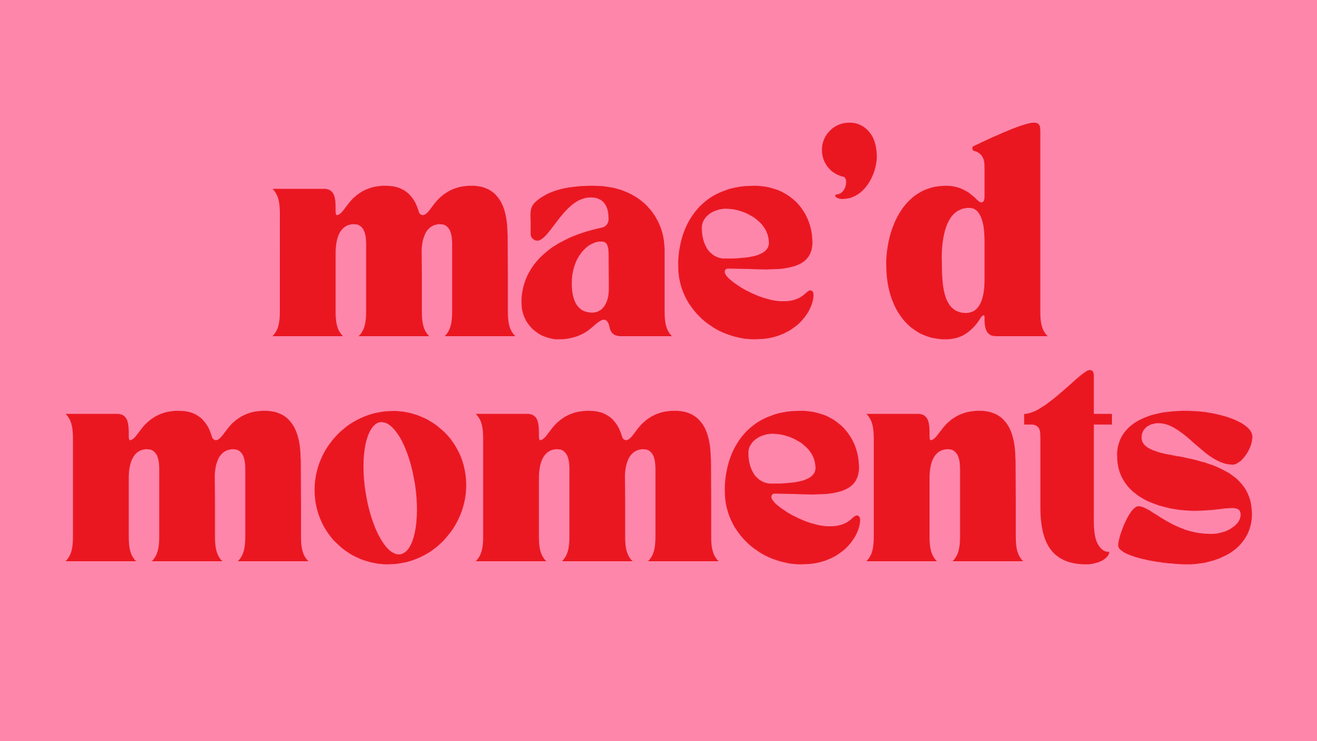 mae’d moments (1).png