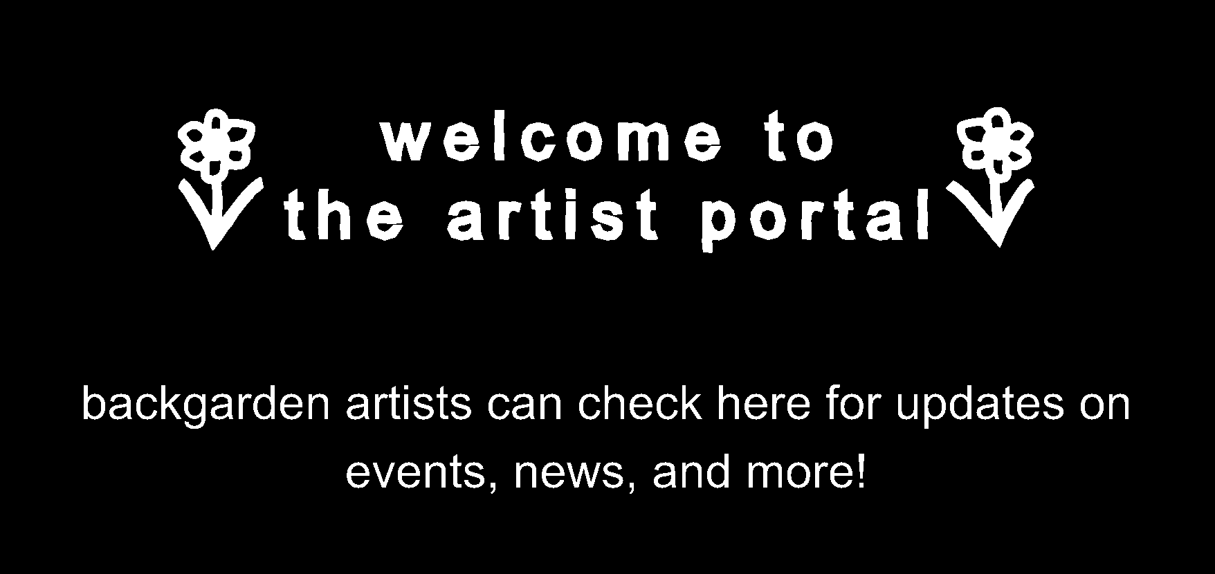 Welcome to the artist portal with decorative flowers across the top. Background artists can check here for updates on events, news, and more.
