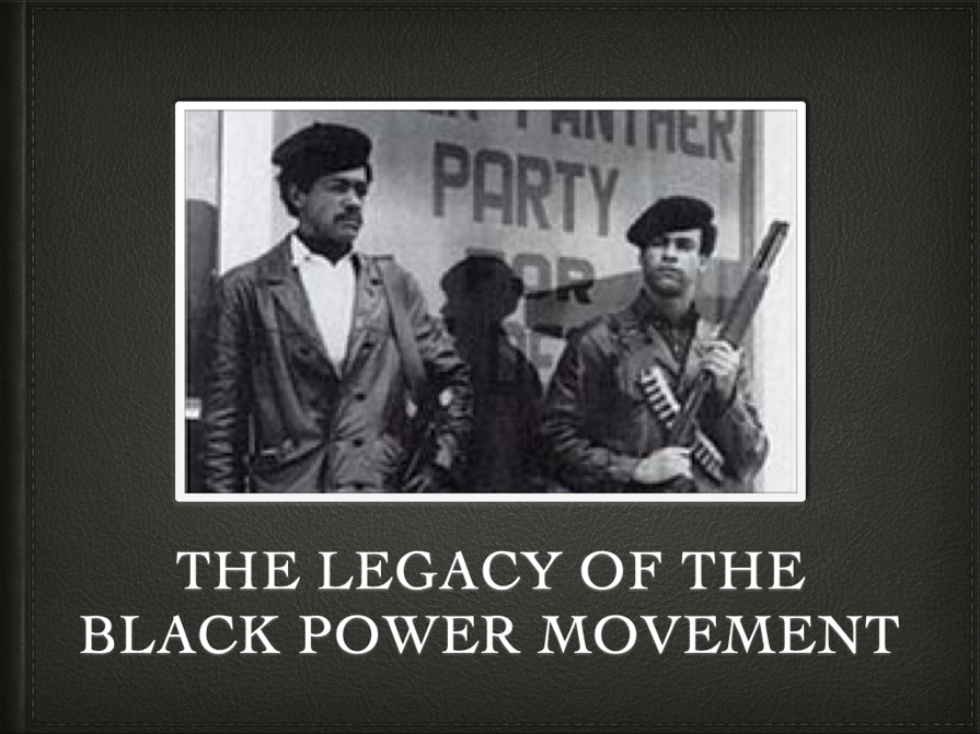 THE LEGACY OF THE BLACK POWER MOVEMENT: The Black Power Movement's foundations, trajectory, successes, failures, and legacy. What does it all mean for this moment?