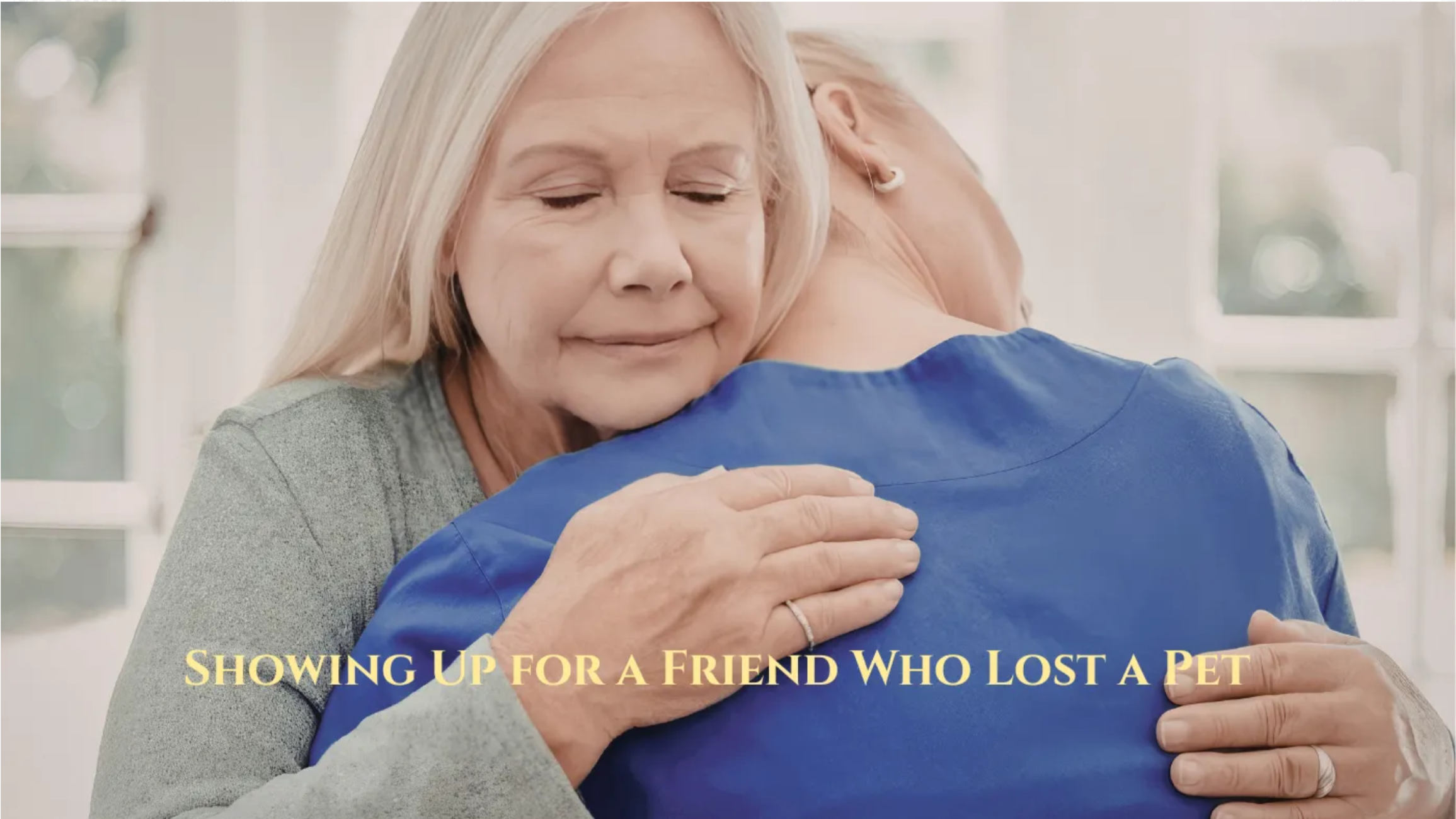 Showing Up for a Friend Who Lost a Pet