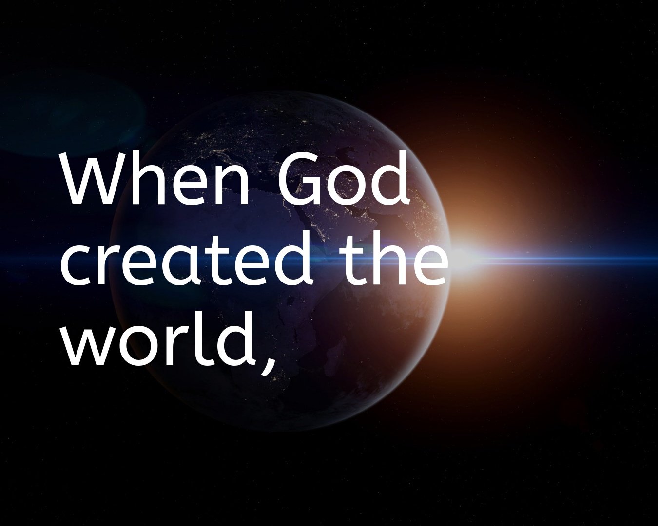 When_God_created_the_world_He_didnt_write_itHe-5x4-1.jpeg