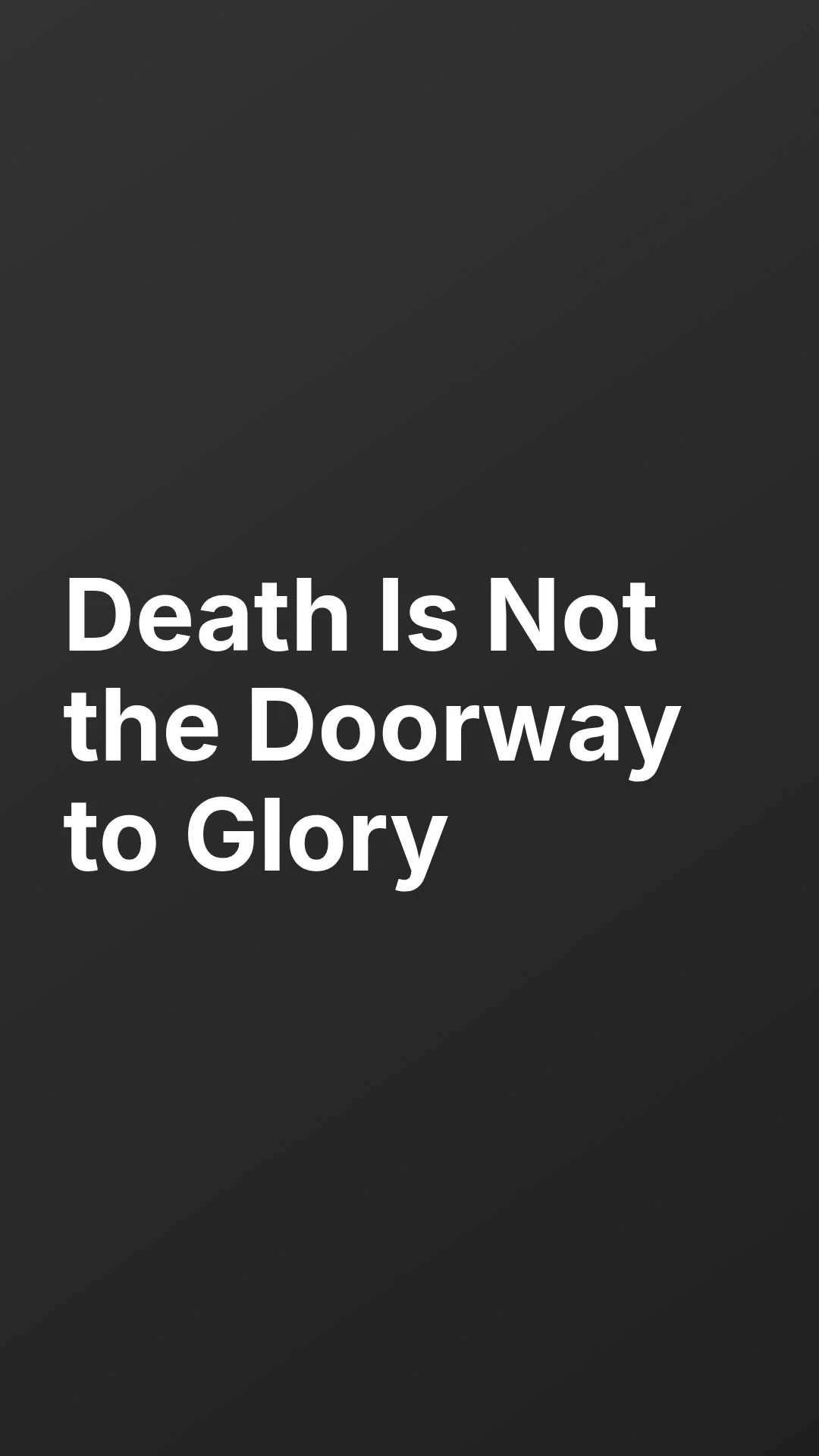 Death Is Not The Doorway To Glory