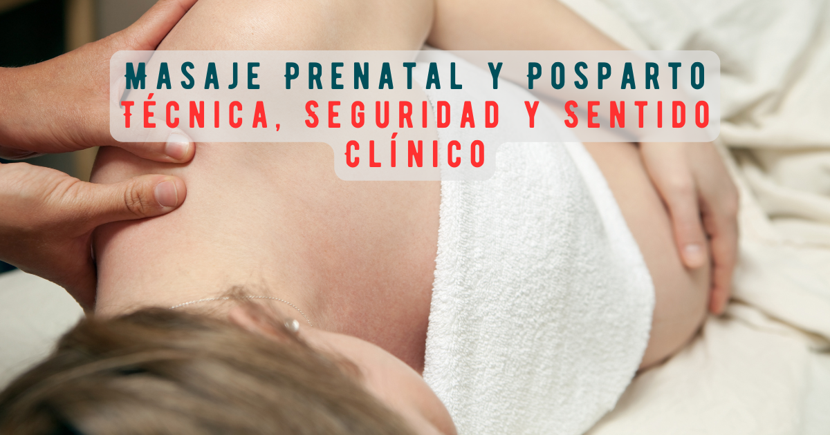 Masaje Prenatal y Posparto · Técnica, Seguridad y Sentido Clínico