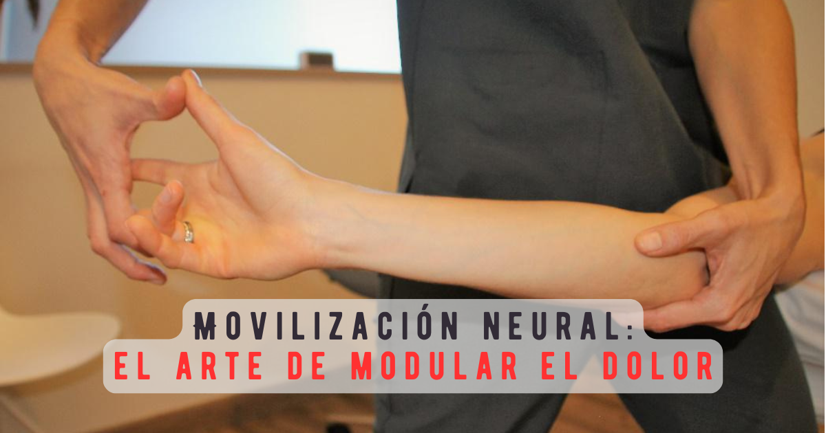 Movilización Neural · El Arte de Modular el Dolor
