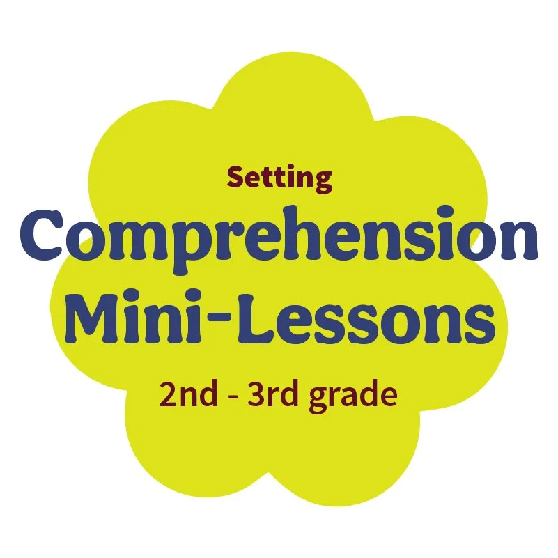 Comprehension Mini-Lessons: Setting 2-3